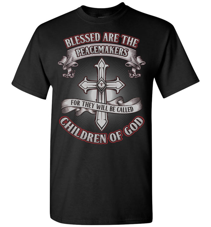 Blessed Are The Peacemakers T-Shirt - Free Shipping