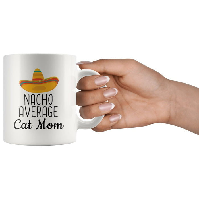 Cat Mom Gifts: Nacho Average Cat Mom Mug | Mom Cat Gift $14.99 | Drinkware