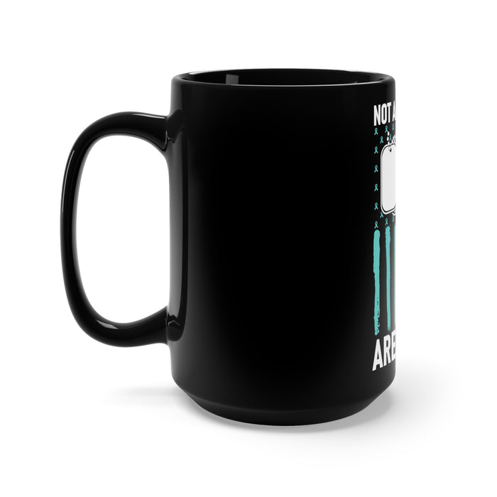 Empowering Black Mug 15oz: Not All Wounds Are Visible - Raise Awareness and Support