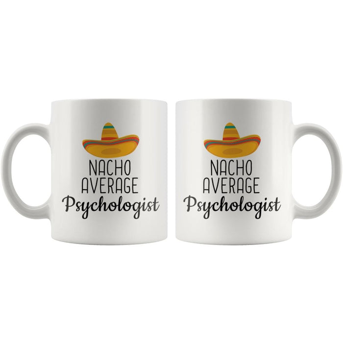 Funny Best Gift for Psychologist: Nacho Average Psychologist Coffee Mug $14.99 | Drinkware