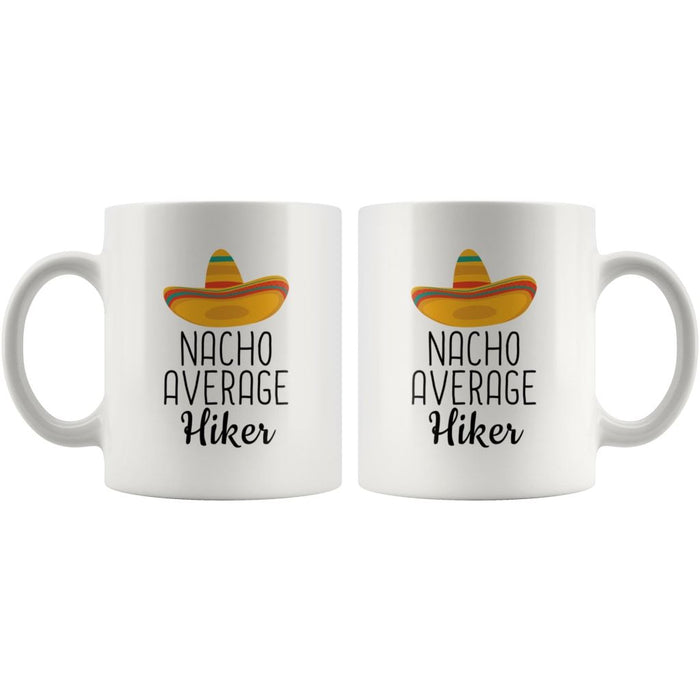 Funny Best Hiking Gift: Nacho Average Hiker Coffee Mug $14.99 | Drinkware
