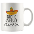 Funny Casino Night Gift: Nacho Average Gambler Coffee Mug $14.99 | 11 oz Drinkware