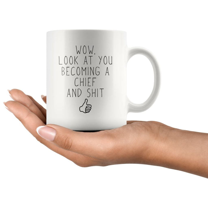 Funny New Chief To Be Gift: Wow Look At You Becoming A Chief Coffee Mug $14.99 | Drinkware