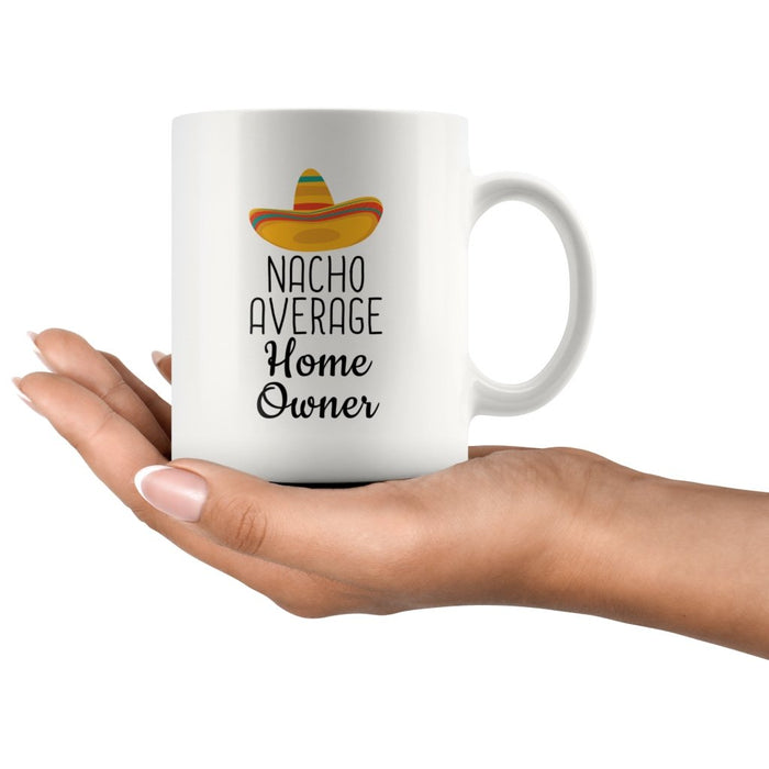 Housewarming Gifts: Nacho Average Home Owner Mug | Gifts for First Home $14.99 | Drinkware
