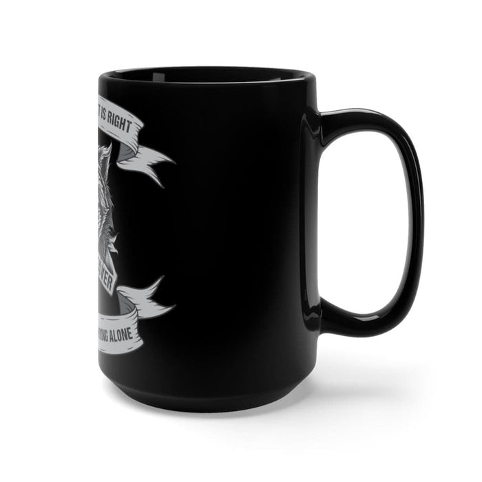 I stand for what is right even if it means standing alone coffee mug-Never Waver Cup.