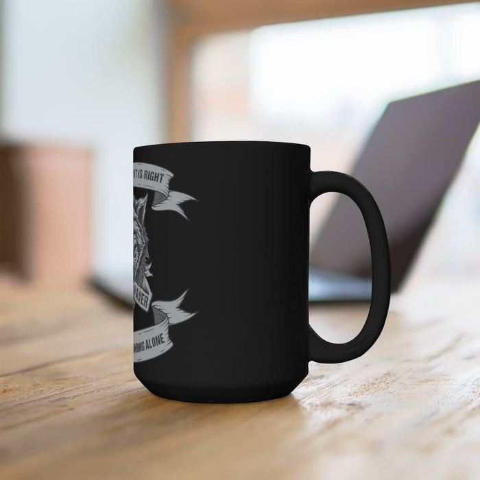 I stand for what is right even if it means standing alone coffee mug-Never Waver Cup.