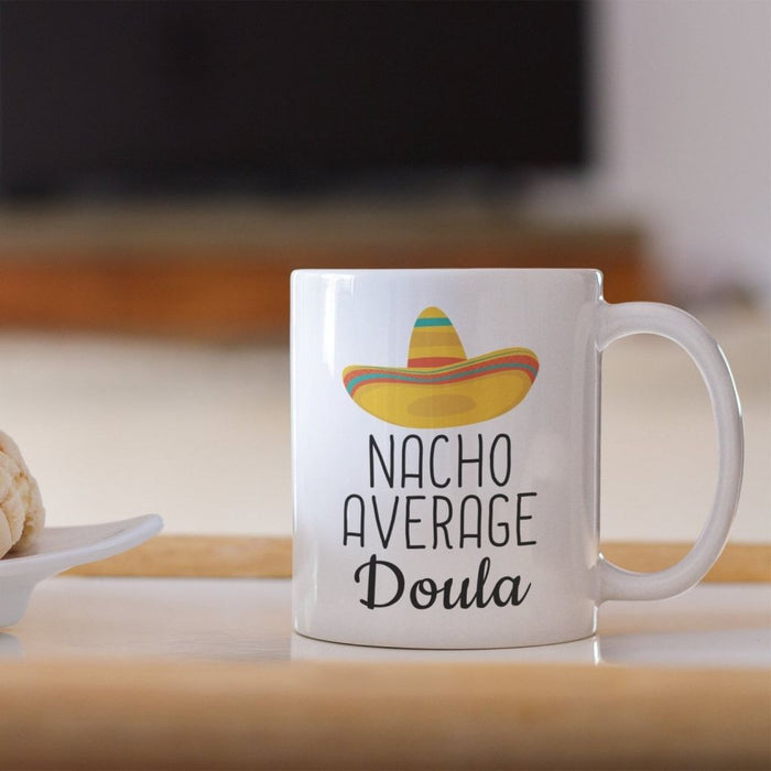 Nacho Average Doula Coffee Mug | Funny Best Gift for Doula $14.99 | Drinkware