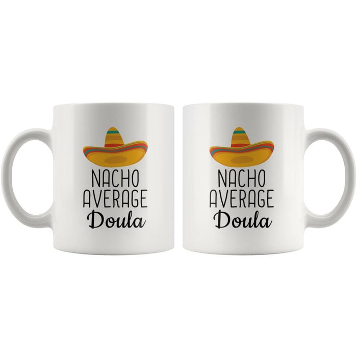 Nacho Average Doula Coffee Mug | Funny Best Gift for Doula $14.99 | Drinkware
