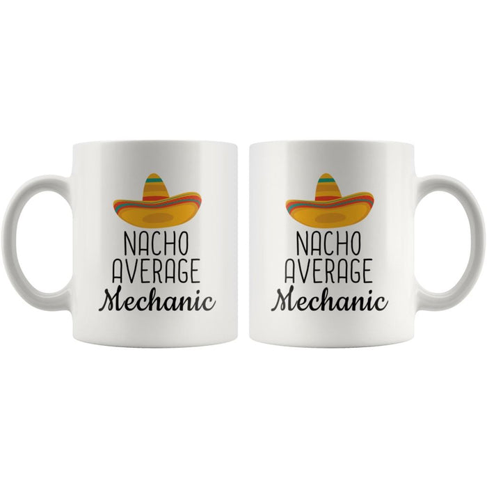 Nacho Average Mechanic Coffee Mug | Funny Best Gift for Mechanic $14.99 | Drinkware