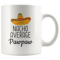 White 11 oz mug with Nacho Average Pawpaw wording
