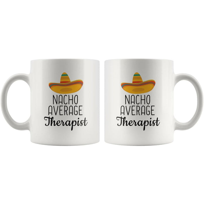 Nacho Average Therapist Coffee Mug | Funny Best Gift for Therapist $14.99 | Drinkware