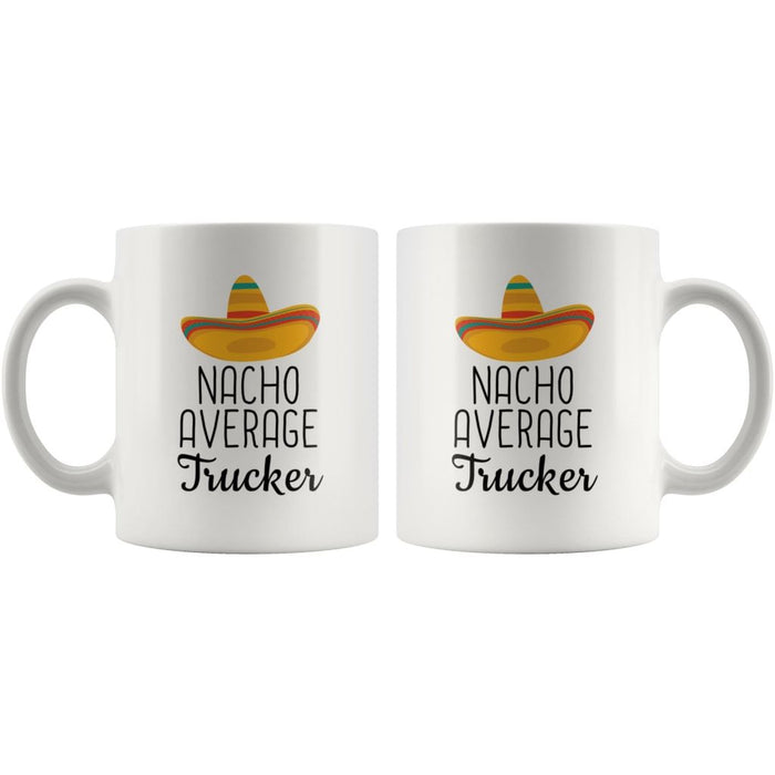 Nacho Average Trucker Coffee Mug | Funny Best Gift for Trucker $14.99 | Drinkware