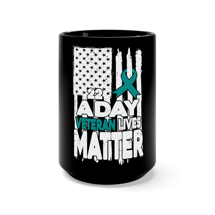 PTSD 22 a Day: Veteran Lives Matter Black Mug 15oz - Supporting and Honoring Our Heroes