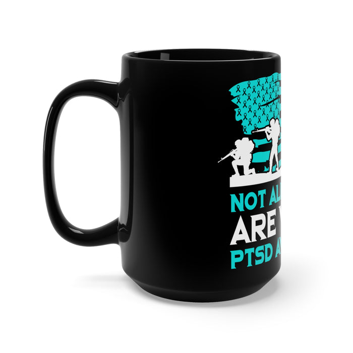 PTSD Awareness: Not All Wounds Are Visible - Veterans Black Mug 15oz