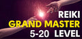 REIKI GRAND MASTERS  LEVELS      5 TO 20