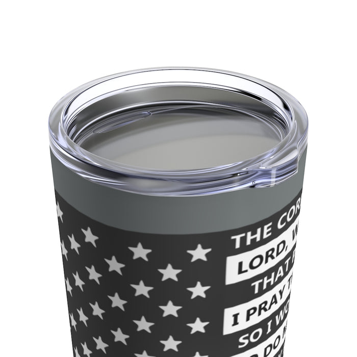 Thin Gray Line Prayer Flag-Correctional Officer Tumbler.
