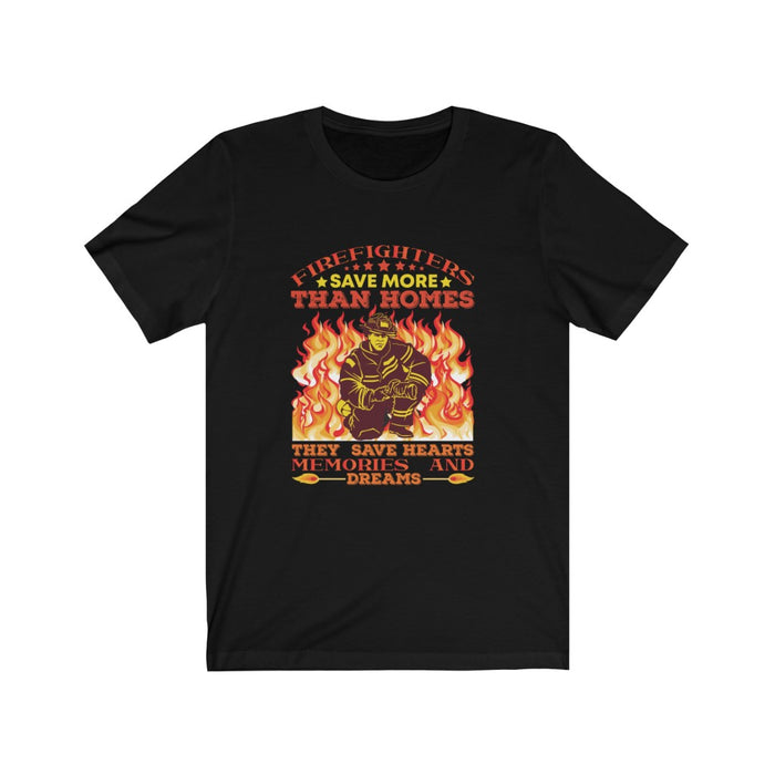 US Firefighter Save More than Homes They Save Hearts Memories and Dreams Unisex Short Sleeve Shirt.