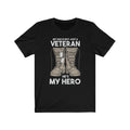 US Military My Dad is not a Just Veteran It's my Hero Unisex Short Sleeve Shirt.
