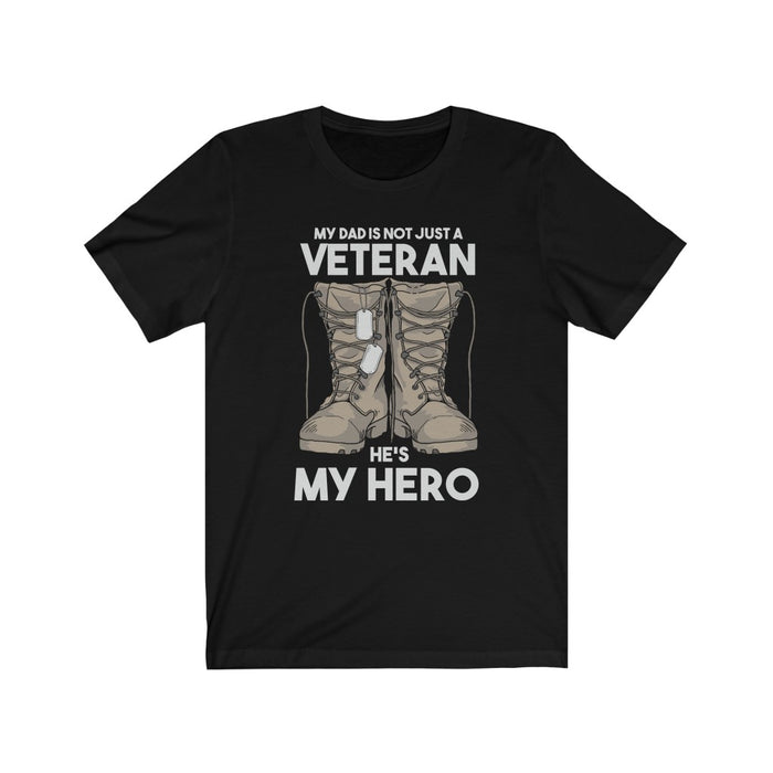 US Military My Dad is not a Just Veteran It's my Hero Unisex Short Sleeve Shirt.